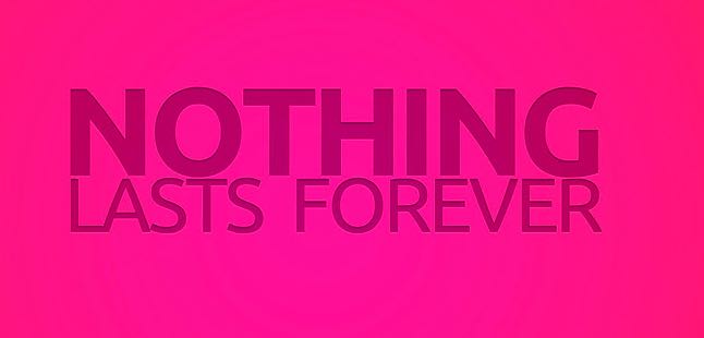 Nothing Last Forever